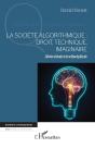 La Société Algorithmique :  Droit, Technique, Imaginaire : Abécédaire Indiscipliné - Preview