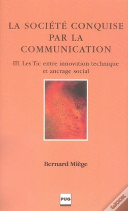 Capa do artigo La Société Conquise Par La Communication Tome 3 ; Les Tic Entre Innovation Technique Et Ancrage Social