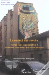 La Societe Des Savoirs ; Trompe-L'Oeil Ou Perspectives ?