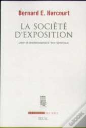La Société D'Exposition ; Désir Et Désobéissance À L'Ère Numérique