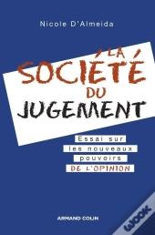 La Société Du Jugement ; Essai Sur Les Nouveaux Pouvoirs De L'Opinion
