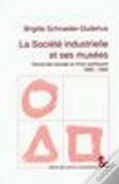 Capa do artigo La Societe Industrielle Et Ses Musees 1890-1990 ; Demande Sociale Et Choix Politiques