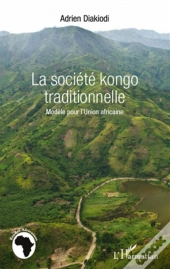 La Société Kongo Traditionnelle ; Modèle Pour L'Union Africaine