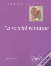 La Société Romaine, Des Origines À La Fin Du Haut-Empire