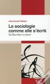 La Sociologie Comme Elle S'Écrit ; De Bourdieu À Latour