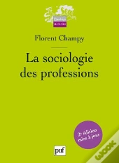 La Sociologie Des Professions (2e Édition)