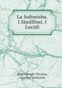 La Sofonisba. I Simillimi. I Lucidi