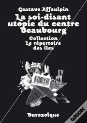 La Soi-Disant Utopie Du Centre Beaubourg