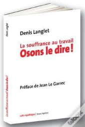 La Souffrance Au Travail Osons Le Dire !