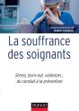 La Souffrance Des Soignants - Stress, Burn-Out, Violences... Du Constat A La Prevention - Preview