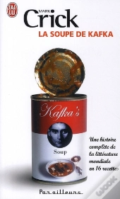 La Soupe De Kafka ; Une Histoire Complète De La Littérature Mondiale En 16 Recettes