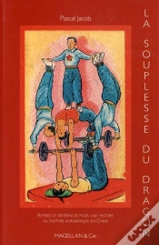 Capa do artigo La Souplesse Du Dragon, Histoire Du Théâtre Acrobatique Chinois