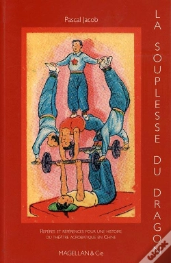 Capa do artigo La Souplesse Du Dragon, Histoire Du Théâtre Acrobatique Chinois