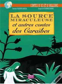 Capa do artigo La Source Miraculeuse ; Et Autres Contes Des Caraïbes