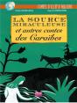 La Source Miraculeuse ; Et Autres Contes Des Caraïbes - Preview