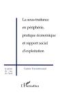 La Sous-Traitance En Péripherie ; Pratique Économique Et Rapport Social D'Exploitation ; Centre Tricontinental - Preview
