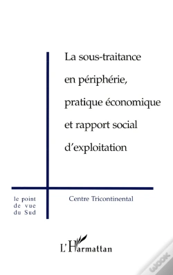 Capa do artigo La Sous-Traitance En Péripherie ; Pratique Économique Et Rapport Social D'Exploitation ; Centre Tricontinental