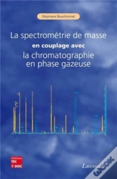 La Spectrométrie De Masse En Couplage Avec La Chromatographie En Phase Gazeuse