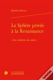 Capa do artigo La Sphere Privee A La Renaissance -  Les Cachettes Du Coeur