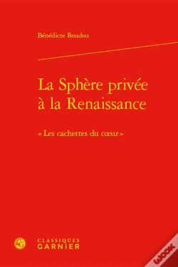 Capa do artigo La Sphere Privee A La Renaissance -  Les Cachettes Du Coeur