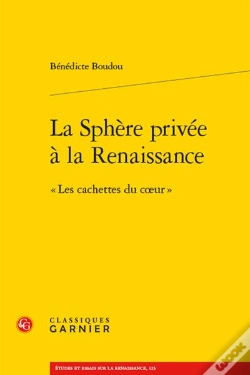 Capa do artigo La Sphere Privee A La Renaissance -  Les Cachettes Du Coeur