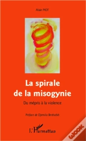 La Spirale De La Misogynie ; Du Mépris À La Violence