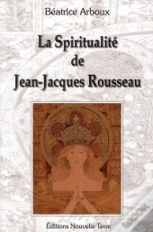 La Spiritualité De Jean-Jacques Rousseau