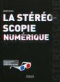 La Stéréoscopie Numérique ; Tourner, Éditer, Diffuser, Imprimer, Projeter - Preview