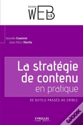 La Strategie De Contenu En Pratique ; 30 Outils Passés Au Crible
