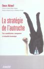 La Strategie De L'Autruche ; Post-Mondialisation Management Et Rationnalite Economique - Preview