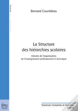 Capa do artigo La Structure Des Hiérarchies Scolaires ; Histoire De L'Organisation De L'Enseignement Professionnel Et Technique