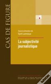 La Subjectivité Journalistique