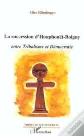 La Succession D'Houphouet-Boigny ; Entre Tribalisme Et Democratie