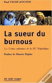 Capa do artigo La Sueur Du Burnous ; Les Crimes Coloniaux De La Iiie Republique