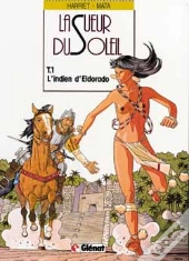 La Sueur Du Soleil T.1; L'Indien D'Eldorado