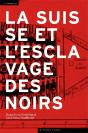La Suisse Et L'Esclavage Des Noirs - Preview