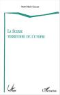 La Suisse, Territoire De L'Utopie - Preview