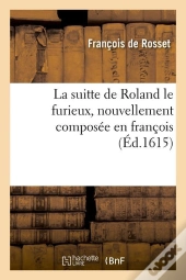 La Suitte De Roland Le Furieux Edition 1615