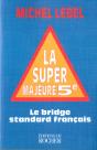 La Super Majeure Cinquieme - Le Bridge Standard Francais - Preview