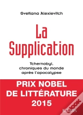 La Supplication ; Tchernobyl, Chroniques Du Monde Après L'Apocalypse