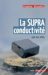 La Supraconductivité ; 100 Ans Après