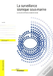 La Surveillance Sismique Sous-Marine ; La Situation En France Et Dans Le Monde