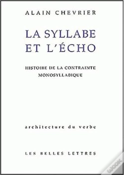 Capa do artigo La Syllabe Et L'Écho : Histoire De La Contrainte Monosyllabique.