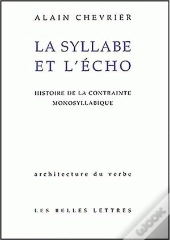 La Syllabe Et L'Écho : Histoire De La Contrainte Monosyllabique.