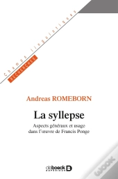 La Syllepse ; Aspects Généraux Et Usage Dans L'Oeuvre De Francis Ponge