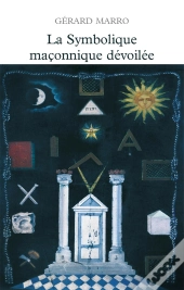 La Symbolique Maçonnique Dévoilée