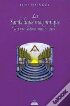 La Symbolique Maçonnique Du Troisième Millénaire