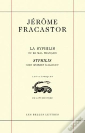La Syphilis Ou Le Mal Français / Syphilis Sive Morbus Gallicus