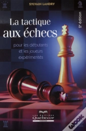 La Tactique Aux Échecs (2e Édition)