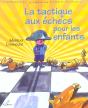 La Tactique Aux Echecs Pour Les Enfants - Recommande Par La Federation Francaise Des Echecs (Ffe) - Preview